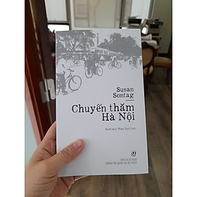 CHUYẾN THĂM HÀ NỘI - Susan Sontag - Phan Xích Linh dịch - Thư viện Nguyễn Văn Hưởng - Nxb Chính trị Quốc gia Sự Thật