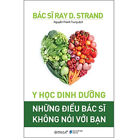 Y Học Dinh Dưỡng - Những Điều Bác Sĩ Không Nói Với Bạn (*** Sách Bản Quyền ***)