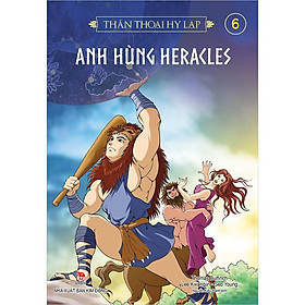 Sách - Thần thoại Hy Lạp (tập 6):ANH HÙNG HERACLES