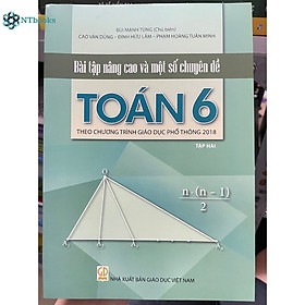 Sách Bài tập nâng cao và một số chuyên đề Toán 6 Tập 2 (Theo chương trình giáo dục phổ thông 2018)