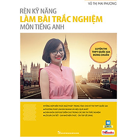 Rèn Kỹ Năng Làm Bài Trắc Nghiệm Môn Tiếng Anh - Tái Bản (Học Kèm App MCBooks Application)