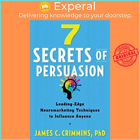 Hình ảnh Sách - 7 Secrtes of Persuasion : Leading-Edge Neuromarketing Techniques to  by James C. Crimmins (US edition, paperback)