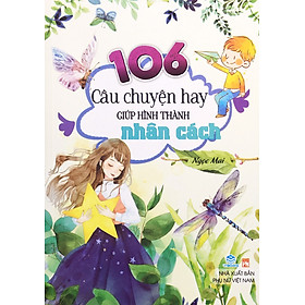 106 câu chuyện hay giúp hình thành nhân cách - Nhà Sách VNBooks