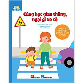Cuốn cẩm nang đa dạng và bổ ích dành cho các bạn nhỏ: Cùng học giao thông, ngại gì xe cộ