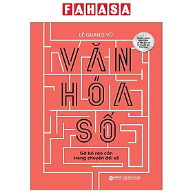 Văn Hoá Số - Gỡ Bỏ Rào Cản Trong Chuyển Đổi Số