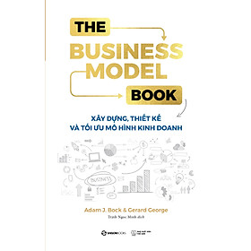 [Download Sách] The Business Model Book: Xây Dựng, Thiết Kế Và Tối Ưu Mô Hình Kinh Doanh