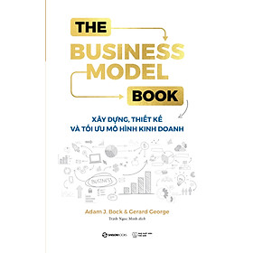 The Business Model Book: Xây Dựng, Thiết Kế Và Tối Ưu Mô Hình Kinh Doanh