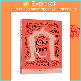 Sách - My Body, My Home : A Radical Guide to Resilience and Belonging by Victoria Emanuela (US edition, paperback)