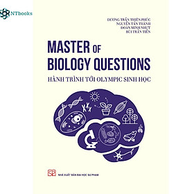 Sách Master Of Biology Questions - Hành Trình Tới Olympic Sinh Học
