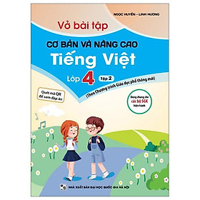 Vở Bài Tập Cơ Bản Và Nâng Cao Tiếng Việt Lớp 4 - Tập 2 (Theo Chương Trình Giáo Dục Phổ Thông Mới)