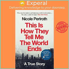 Sách - This Is How They Tell Me the World Ends : The Cyberweapons Arms Race by Nicole Perlroth (UK edition, paperback)
