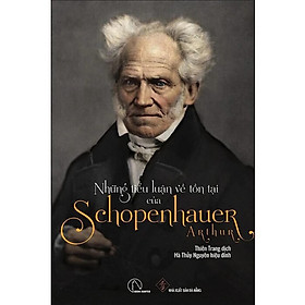  Những Tiểu Luận Về Tồn Tại Của Arthur Schopenhauer - Thiên Trang dịch - (bìa mềm)