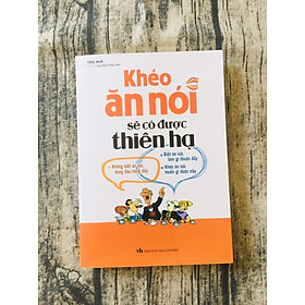 [Download Sách] Khéo Ăn Nói Sẽ Có Được Thiên Hạ