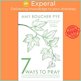Hình ảnh Sách - 7 Ways to Pray - Time-tested Practices for Encountering God by Amy Boucher Pye (UK edition, paperback)