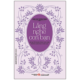 Sách Cùng Con Trưởng Thành - Lắng Nghe Con Bạn