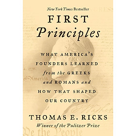 Hình ảnh sách Sách Ngoại Văn - First Principles: What America's Founders Learned from the Greeks and Romans and How That Shaped Our Country by Thomas E. Ricks (Author)