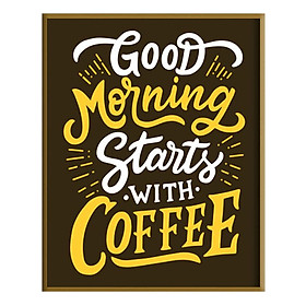 Tranh Canvas "Good Morning Start With Coffee" W34 Khổ Đứng