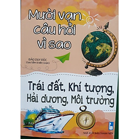 Mười vạn câu hỏi vì sao - trái đất khí tượng hải dương môi trường