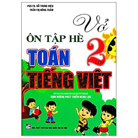 Vở Ôn Tập Hè Toán - Tiếng Việt Lớp 2 (Biên Soạn Theo Chương Trình Giáo Dục Phổ Thông Mới)