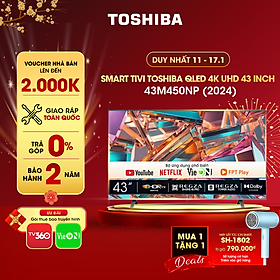 Smart Tivi QLED TOSHIBA 43 inch 43M450NP, Màn Hình Quantum Dot 4K UHD - Loa 24W - Lắp Đặt Toàn Quốc - Hàng Chính Hãng