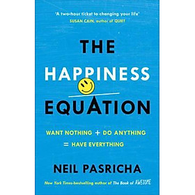 Sách - The Happiness Equation : Want Nothing + Do Anything = Have Everything by Neil Pasricha