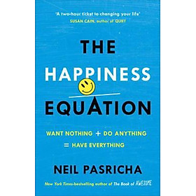 Sách - The Happiness Equation : Want Nothing + Do Anything = Have Everything by Neil Pasricha (UK edition, paperback)