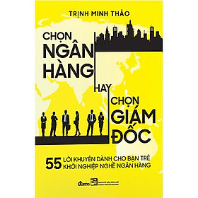 Chọn ngân hàng hay chọn giám đốc