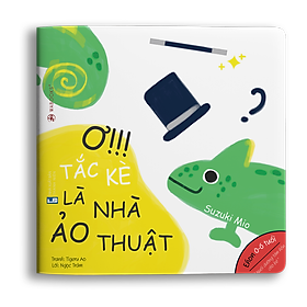 Sách Ehon Màu Sắc - Ơ Tắc Kè Là Nhà Ảo Thuật