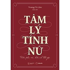 Sách Tâm Lý Tính Nữ: Hiểu Phụ Nữ, Hiểu Cả Thế Giới - Bản Quyền - Skybooks