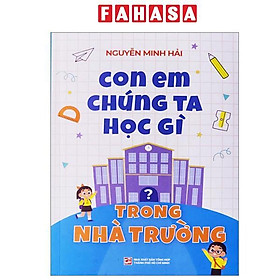 Sách - Con Em Chúng Ta Học Gì Trong Nhà Trường?