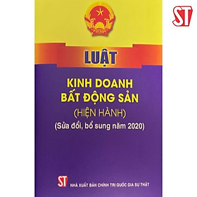 Luật Kinh Doanh Bất Động Sản (Hiện Hành) (Sửa Đổi Bổ Sung Năm 2020) - NXB Chính Trị Quốc Gia - 2020