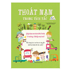 Thoát Nạn Trong Tích Tắc - Giúp Bạn An Toàn Khi Ở Nhà, Ở Trường, Ở Khắp Mọi Nơi! - Khả Năng Tự Vệ An Toàn Và Ứng Phó Linh Hoạt Dành Cho Học Sinh 2