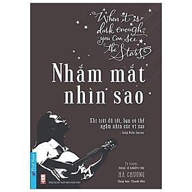 Nhắm Mắt Nhìn Sao - Tự Truyện Nhạc Sĩ Khiếm Thị Hà Chương