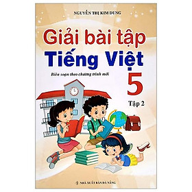 Hình ảnh Giải Bài Tập Tiếng Việt Lớp 5 -Tập 2 (Biên Soạn Theo Chương Trình Mới)