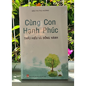 Hình ảnh Cùng con hạnh phúc - Thấu hiểu và đồng hành