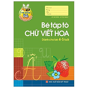 Tủ Sách Cho Bé Vào Lớp 1 - Bé Tập Tô Chữ Viết Hoa (Dành Cho Bé 4-5 Tuổi) (Tái Bản 2023)