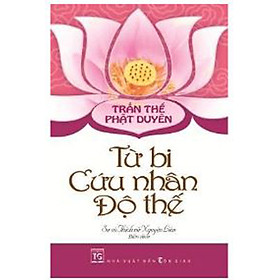 Trần thế Phật duyên – Từ bi cứu nhân độ thế