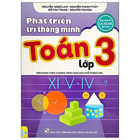 Phát Triển Trí Thông Minh Toán Lớp 3 (Biên Soạn Theo Chương Trình Giáo Dục Phổ Thông Mới)