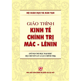 Giáo trình Kinh tế chính trị Mác-Lênin (Dành cho bậc đại học hệ chuyên lý luận chính trị)