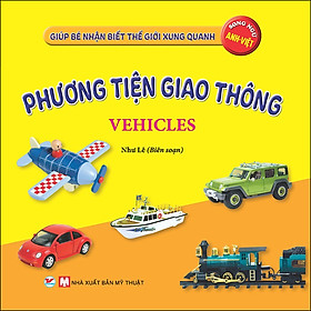 Hình ảnh Phương Tiện Giao Thông  - Giúp Bé Nhận Biết Thế Giới Xung Quanh  ( Song Ngữ Anh Việt )