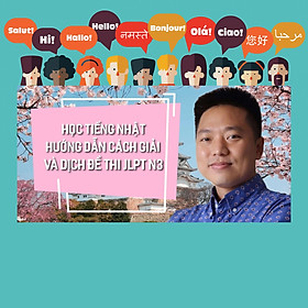 Khóa Học Học Tiếng Nhật Hướng Dẫn Cách Giải Và Dịch Đề Thi JLPT N3