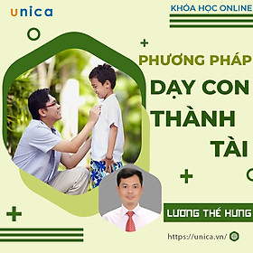 Khóa học NUÔI DẠY CON - Phương pháp dạy con thành tài [UNICA.VN