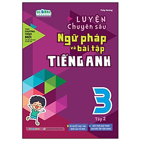 Global Success - Luyện Chuyên Sâu Ngữ Pháp Và Bài Tập Tiếng Anh 3 - Tập 2
