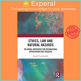 Sách - Ethics, Law and Natural Hazards - The Moral Imperative for Interna by Lauren Traczykowski (UK edition, paperback)