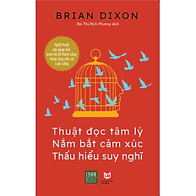 Thuật đọc tâm lý, Nắm bắt cảm xúc, Thấu hiểu suy nghĩ - Brian Dixon - 1980BOOKS HCM