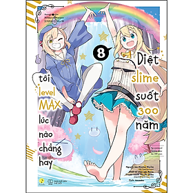 [Manga] Diệt Slime Suốt 300 Năm, Tôi Levelmax Lúc Nào Chẳng Hay (Tập 8) – Bản Quyền