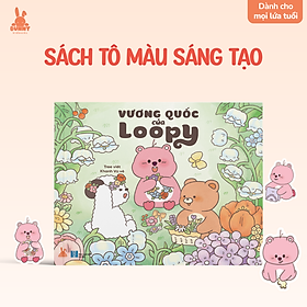 Sách tô màu Vương quốc của Loopy: Hình siêu cute, thư giãn xả stress – Cho bé & người lớn - Lương Siêu