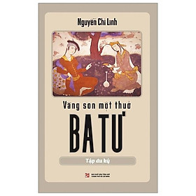 Sách Vàng Son Một Thuở Ba Tư - Tập Du Ký