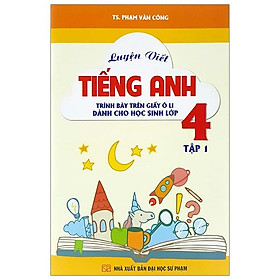 Luyện Viết Tiếng Anh Trình Bày Trên Giấy Ô Li Dành Cho Học Sinh Lớp 4 Tập 1