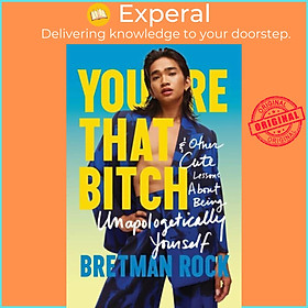 Sách - You're That B*tch - & Other Cute Stories About Being Unapologetically You by Bretman Rock (UK edition, hardcover)
